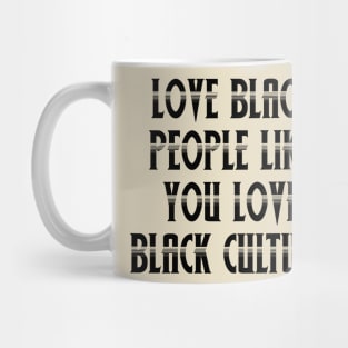 Love Black People Like You Love Black Culture Mug